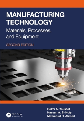 Manufacturing Technology: Materials, Processes, and Equipment by Helmi A. Youssef