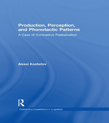 Production, Perception, and Phonotactic Patterns: A Case of Contrastive Palatalization by Alexei Kochetov