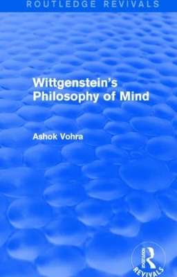 Wittgenstein's Philosophy of Mind by Ashok Vohra