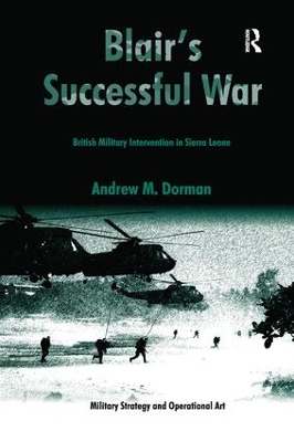 Blair's Successful War: British Military Intervention in Sierra Leone by Andrew M. Dorman