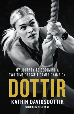 Dottir: My Journey to Becoming a Two-Time CrossFit Games Champion book