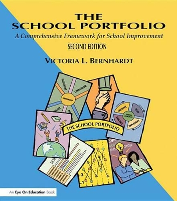 School Portfolio, The: A Comprehensive Framework for School Improvement by Victoria L Bernhardt