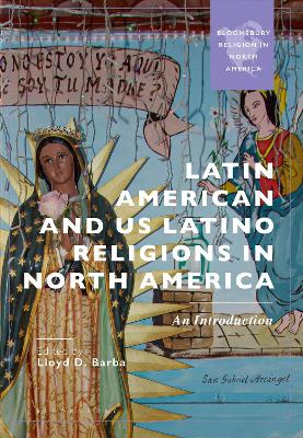 Latin American and US Latino Religions in North America: An Introduction book