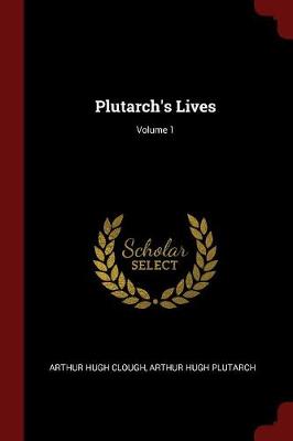 Plutarch's Lives; Volume 1 by Arthur Hugh Clough
