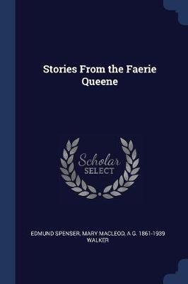 Stories from the Faerie Queene by Edmund Spenser