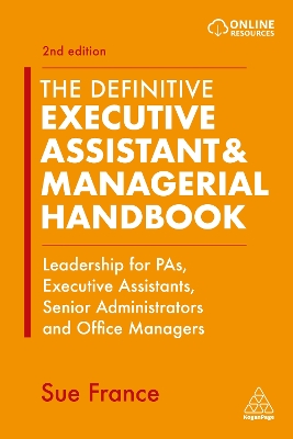 The Definitive Executive Assistant & Managerial Handbook: Leadership for PAs, Executive Assistants, Senior Administrators and Office Managers book