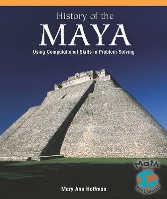 The History of the Maya: Using Computational Skills in Problem Solving book