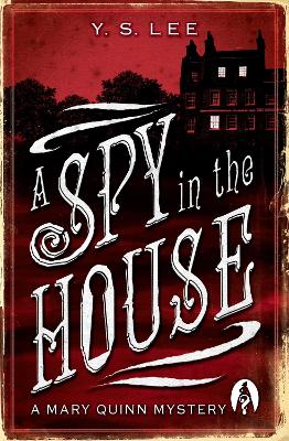 A A Spy in the House: A Mary Quinn Mystery by Y. S. Lee