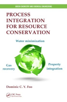 Process Integration for Resource Conservation by Dominic Foo
