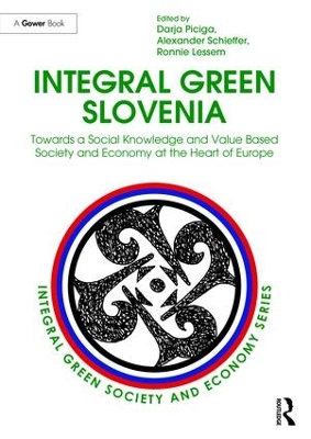 Integral Green Slovenia: Towards a Social Knowledge and Value Based Society and Economy at the Heart of Europe book