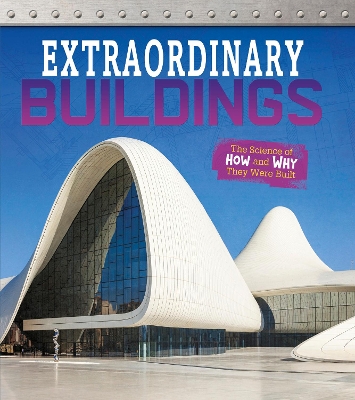Extraordinary Buildings: The Science of How and Why They Were Built by Izzi Howell