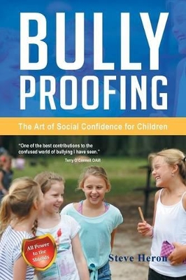 Bully-Proofing: The Art of Social Confidence for Children by Steve Heron