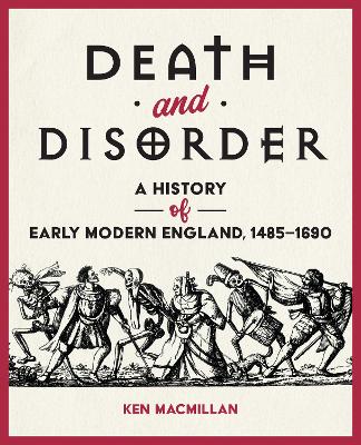 Death and Disorder: A History of Early Modern England, 1485-1690 book