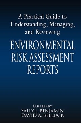 Practical Guide to Understanding, Managing, and Reviewing Environmental Risk Assessment Reports by Sally L. Benjamin