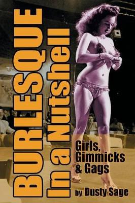 Burlesque in a Nutshell - Girls, Gimmicks & Gags book