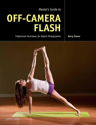 Master's Guide To Off-camera Flash by Barry Staver