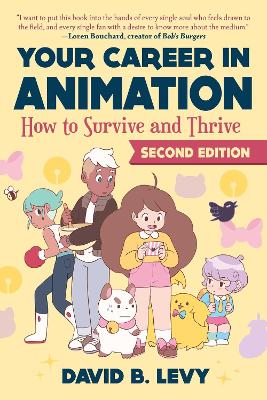 Your Career in Animation (2nd Edition): How to Survive and Thrive by David B. Levy