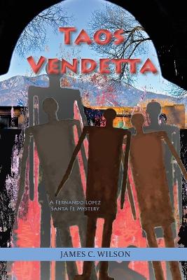 Taos Vendetta: A Fernando Lopez Santa Fe Mystery book