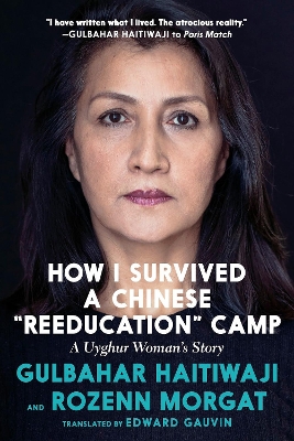 How I Survived a Chinese "Reeducation" Camp: A Uyghur Woman's Story by Gulbahar Haitiwaji