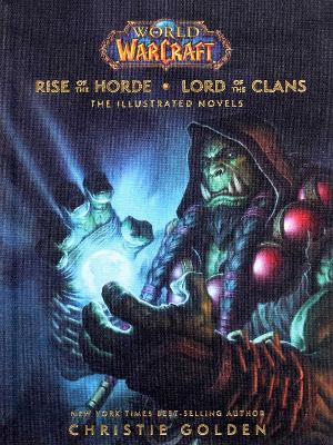 World of Warcraft: Rise of the Horde & Lord of the Clans: The Illustrated Novels by Christie Golden