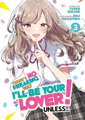 There's No Freaking Way I'll be Your Lover! Unless... (Light Novel) Vol. 3 book