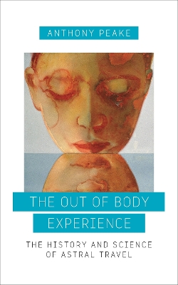 The Out-of-Body Experience by Anthony Peake