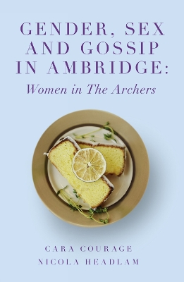Gender, Sex and Gossip in Ambridge: Women in The Archers book