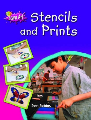 Stencils and Prints: Have Fun Creating Your Own Pictures, Patterns and Designs by Deri Robins