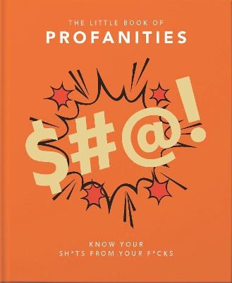 The Little Book of Profanities: Know your Sh*ts from your F*cks book