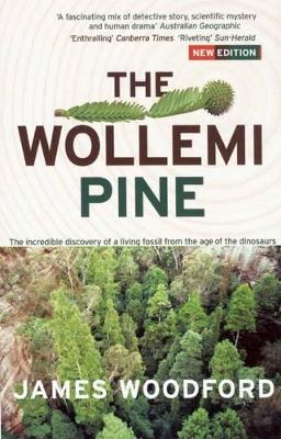 Wollemi Pine: The Incredible Discovery of a Living Fossil From the Age of the Dinosaurs book