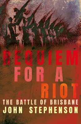 Requiem for a Riot: The Battle of Brisbane book