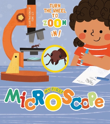 My First Microscope: Turn the Wheel to Zoom in! book
