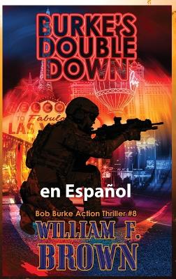 Burkes Double Down, en Español: El Doble Apuesta de Burke by William F Brown