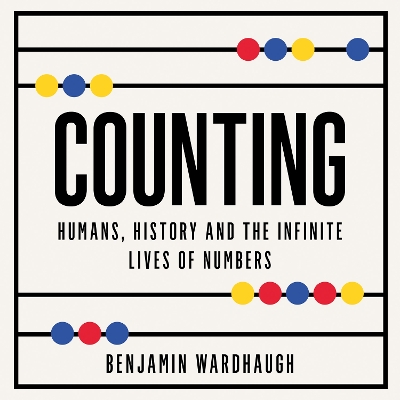 Counting: Humans, History and the Infinite Lives of Numbers book