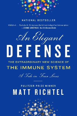 Elegant Defense, An: The Extraordinary New Science of the Immune System: A Tale in Four Lives book