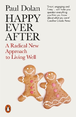 Happy Ever After: A Radical New Approach to Living Well book