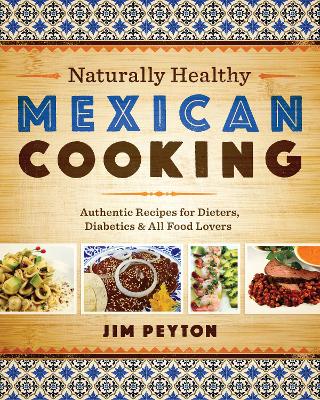 Naturally Healthy Mexican Cooking by Jim Peyton