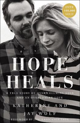 Hope Heals: A True Story of Overwhelming Loss and an Overcoming Love book