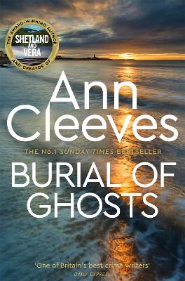 Burial of Ghosts: Heart-Stopping Thriller from the Author of Vera Stanhope by Ann Cleeves