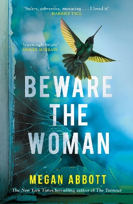 Beware the Woman: The twisty, unputdownable new thriller about family secrets by the New York Times bestselling author by Megan Abbott