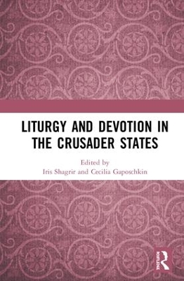 Liturgy and Devotion in the Crusader States book