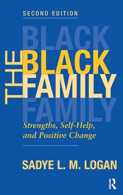 The The Black Family: Strengths, Self-help, And Positive Change, Second Edition by Sadye Logan