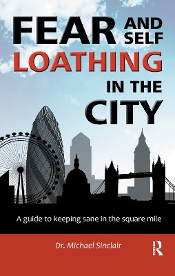 Fear and Self-Loathing in the City: A Guide to Keeping Sane in the Square Mile book
