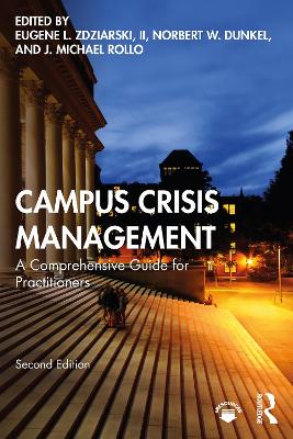 Campus Crisis Management: A Comprehensive Guide for Practitioners by Eugene L. Zdziarski