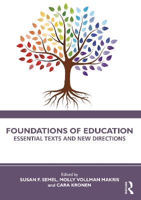 Foundations of Education: Essential Texts and New Directions by Susan F. Semel