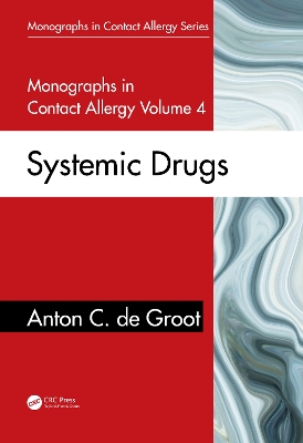 Monographs in Contact Allergy, Volume 4: Systemic Drugs by Anton C. de Groot