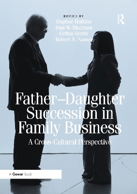 Father-Daughter Succession in Family Business: A Cross-Cultural Perspective by Robert S Nason