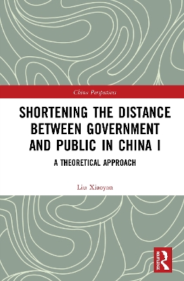 Shortening the Distance between Government and Public in China I: A Theoretical Approach by Liu Xiaoyan