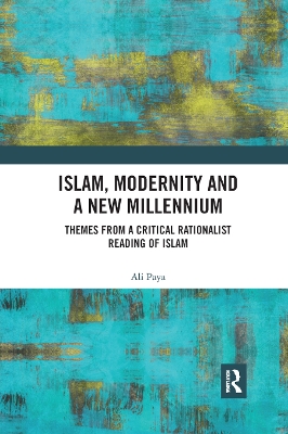 Islam, Modernity and a New Millennium: Themes from a Critical Rationalist Reading of Islam book