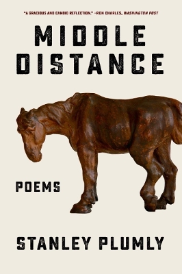 Middle Distance: Poems by Stanley Plumly